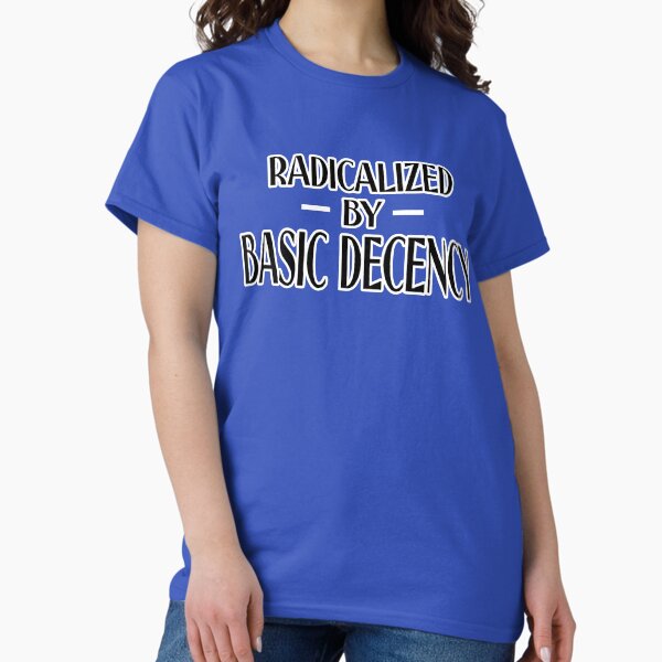 Item preview,  Radicalized By Basic Decency Funny Social Democracy designed and sold by Colorfulman.