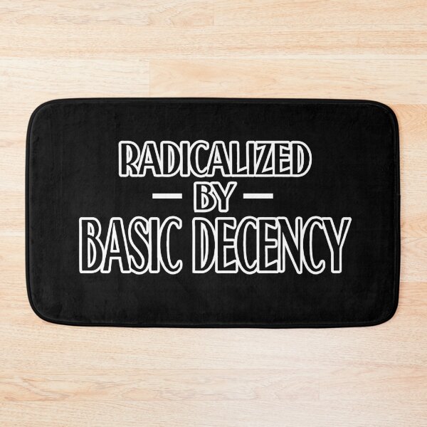 Item preview,  Radicalized By Basic Decency Funny Social Democracy designed and sold by Colorfulman.