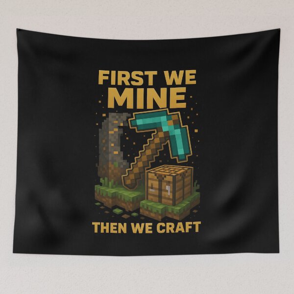 Item preview, First we mine, Then we craft designed and sold by Gam3Wear.