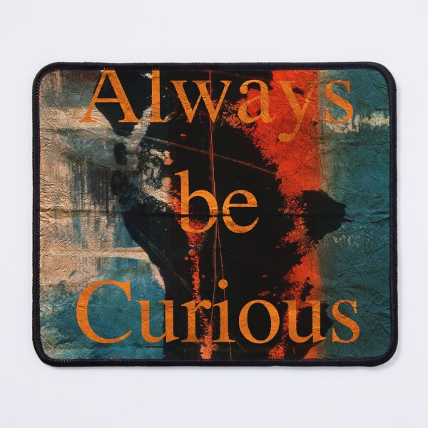 Item preview, Always Be Curious Motivational Text art designed and sold by NickDedidis.