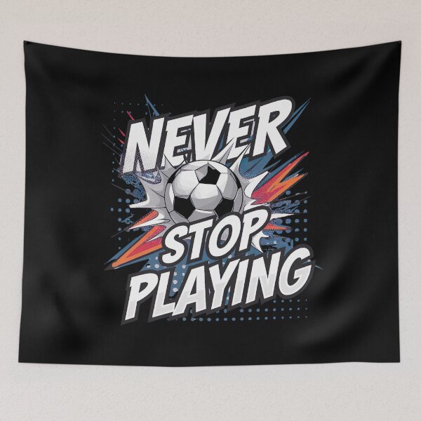 Item preview, Never Stop Playing, Soccer Art designed and sold by Tiszert.