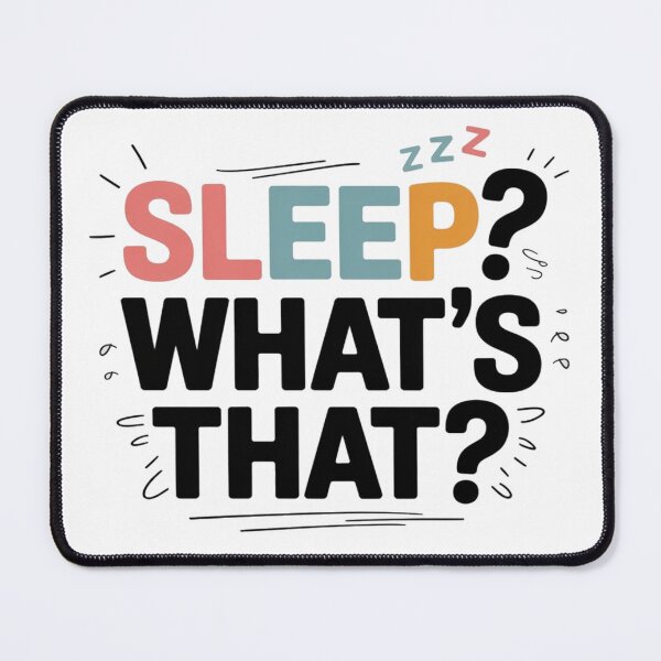 Item preview, “Sleep? What’s That?” Funny Momma Quote designed and sold by Rajasekar.