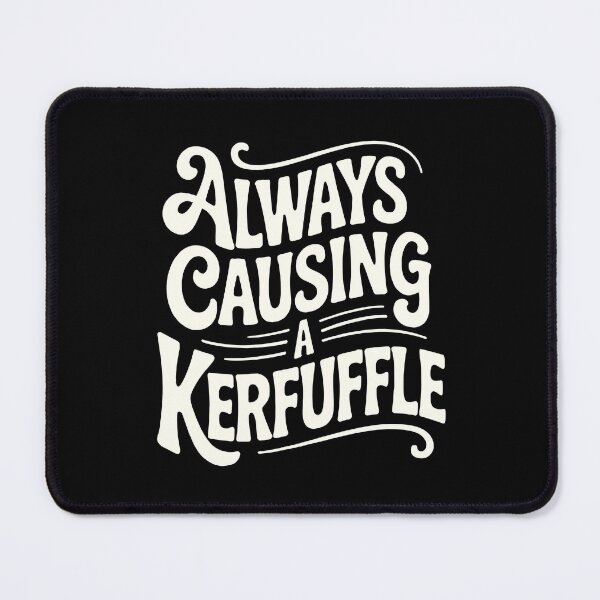 Item preview, Always Causing a Kerfuffle | Funny Cottage Core Saying designed and sold by Altered Pixels.