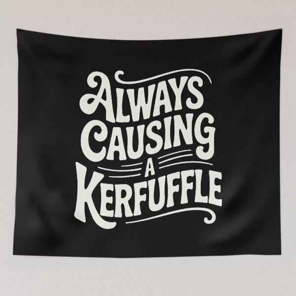 Item preview, Always Causing a Kerfuffle | Funny Cottage Core Saying designed and sold by Altered Pixels.