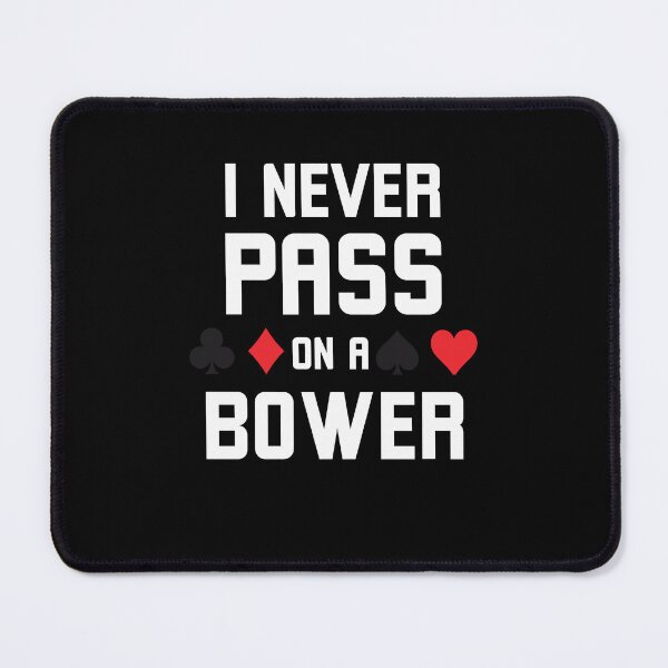 Item preview, I never pass on a bower Funny Euchre designed and sold by snowry.