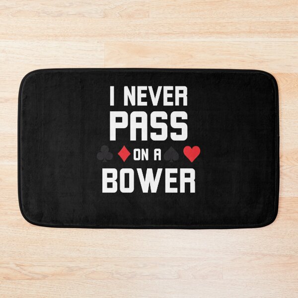 Item preview, I never pass on a bower Funny Euchre designed and sold by snowry.