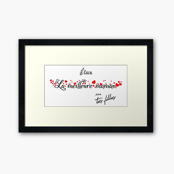 Voted Best Mom by Your Daughters (in French) Framed Art Print