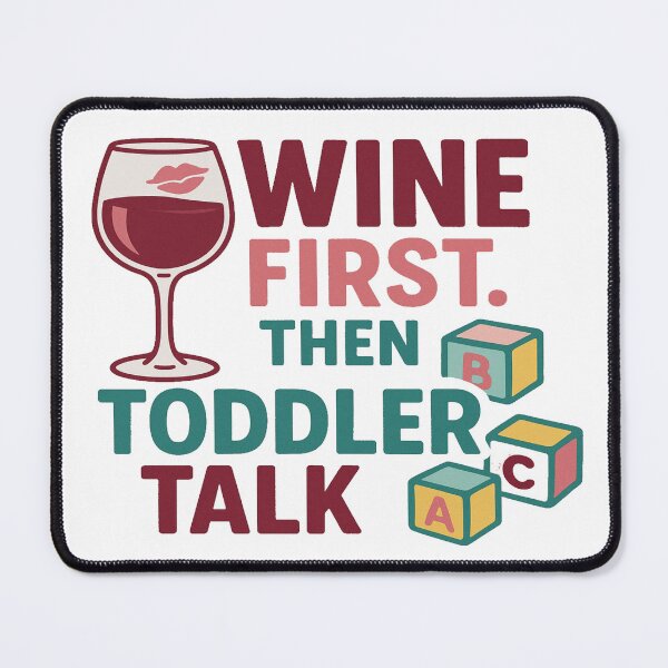 Item preview, Wine First Then Toddler Talk – Funny Momma Quote designed and sold by Rajasekar.