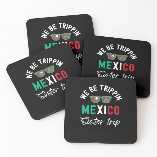 Item preview, We Be Trippin Mexico sister trip designed and sold by snowry.