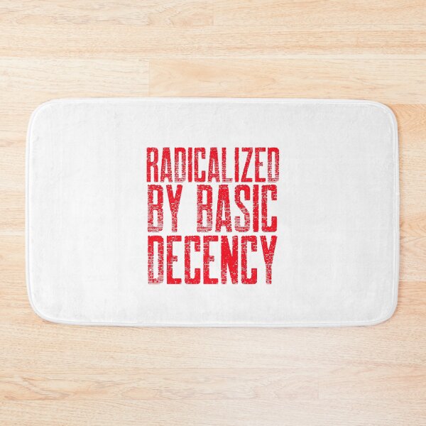 Item preview,  Radicalized By Basic Decency designed and sold by Sartoris Art.