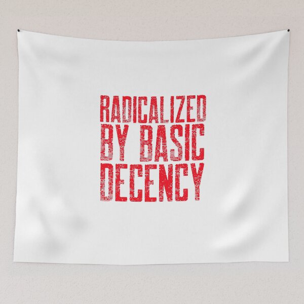 Item preview,  Radicalized By Basic Decency designed and sold by Sartoris Art.