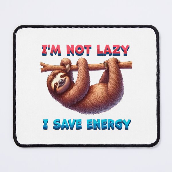 Item preview, Sloth, I'm not lazy, I save energy designed and sold by anderlee.