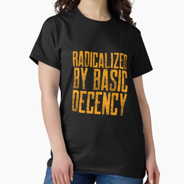 Item preview, Radicalized By Basic Decency designed and sold by Sartoris Art.
