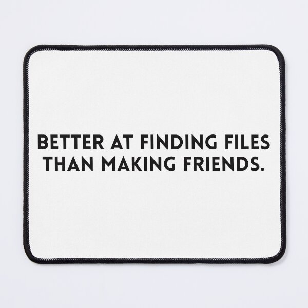 Item preview, Better at Finding Files Than Making Friends – Funny Archivist Slogan designed and sold by Straight-Up Snark.