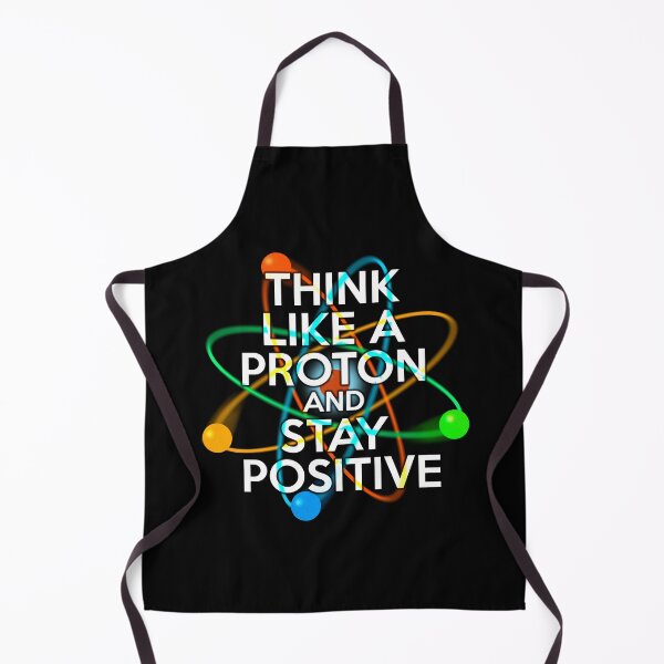 Item preview, THINK LIKE A PROTON AND STAY POSITIVE Fun Science Quote designed and sold by theimagezone.