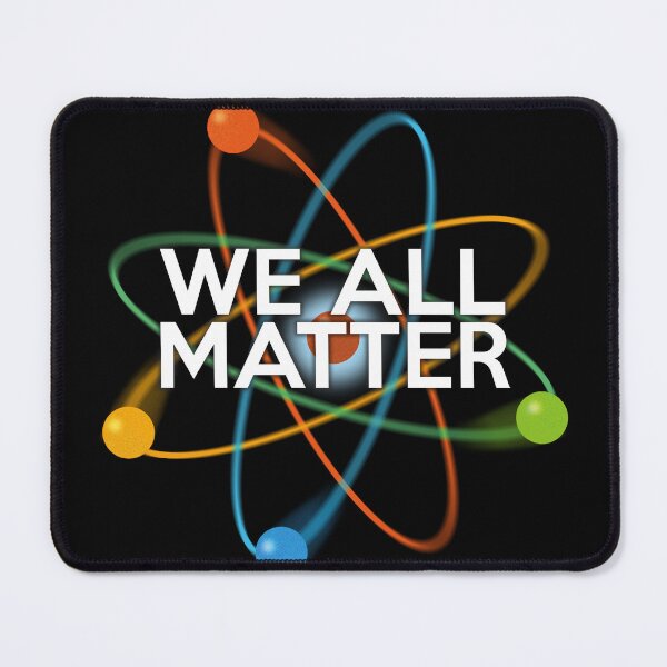 Item preview, We All Matter Fun Positive Science Typographic Pun Design designed and sold by theimagezone.