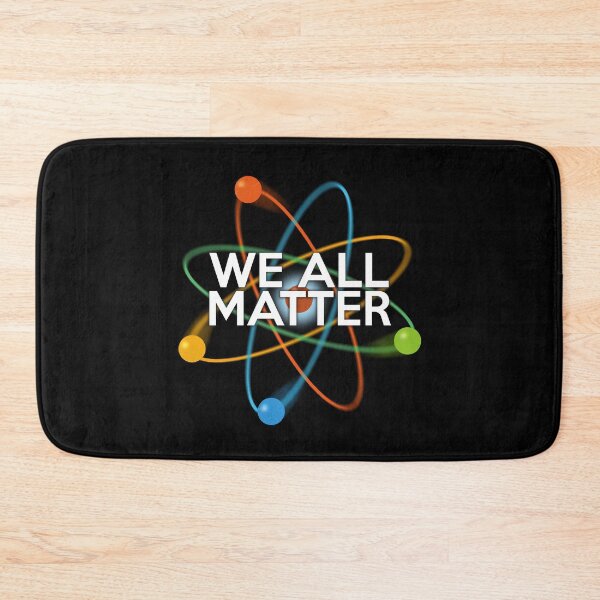 Item preview, We All Matter Fun Positive Science Typographic Pun Design designed and sold by theimagezone.