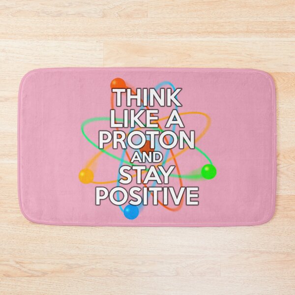 Item preview, THINK LIKE A PROTON AND STAY POSITIVE Pink Fun Science Quote designed and sold by theimagezone.