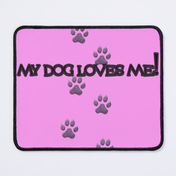 Item preview, MY DOG LOVES ME! designed and sold by BIGPIX91011.
