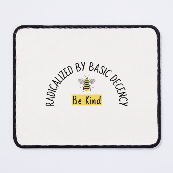 Item preview, Radicalized By Basic Decency Be Kind designed and sold by Sartoris Art.