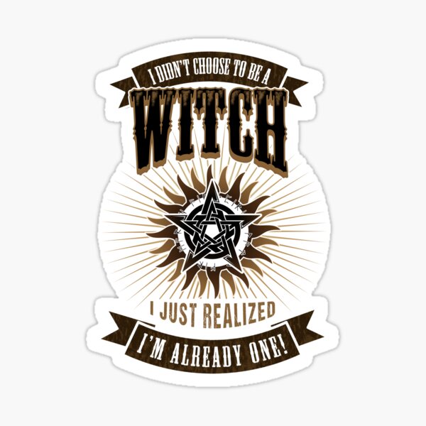 I Didn't Choose To Be A Witch Sticker