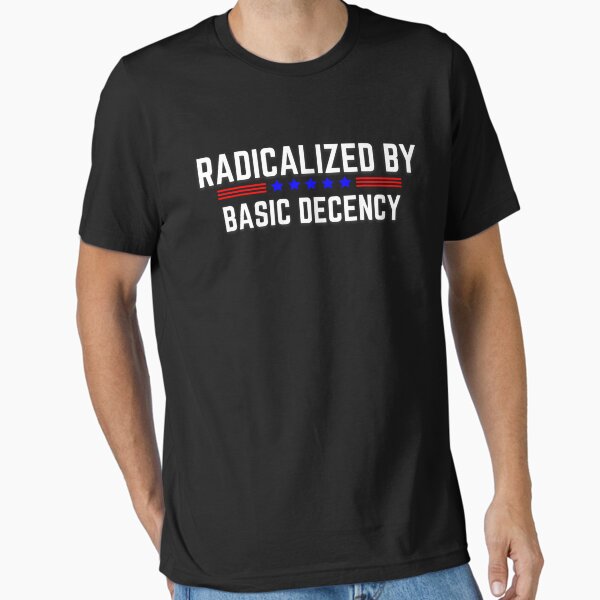 Item preview, Radicalized By Basic Decency Funny Social Democracy Sarcastic Quotes designed and sold by UNICRAFT Creative.