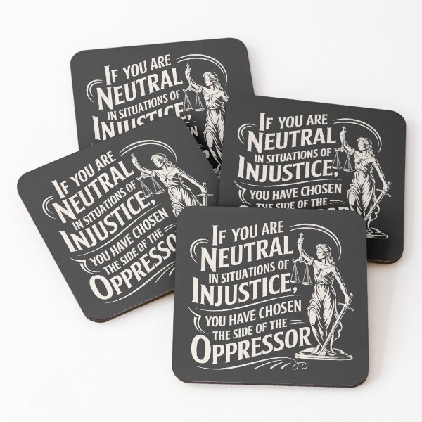 Item preview, If You Are Neutral In Situations Of Injustice You Have Chosen The Side Of The Oppressor designed and sold by Beanster-nl.