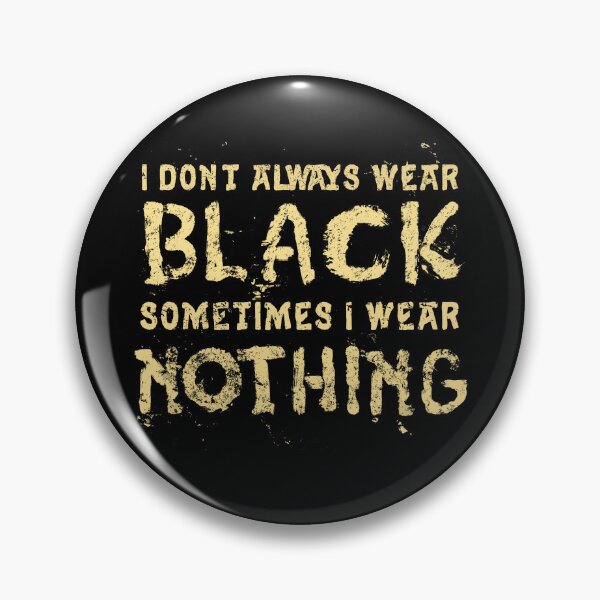 Item preview,  I Don't Always Wear Black designed and sold by TheMoonlightShop.