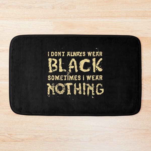 Item preview,  I Don't Always Wear Black designed and sold by TheMoonlightShop.