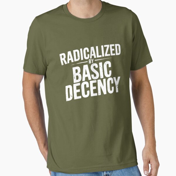 Item preview, Radicalized By Basic Decency Funny Social Democracy Sarcastic Quotes designed and sold by UNICRAFT Creative.