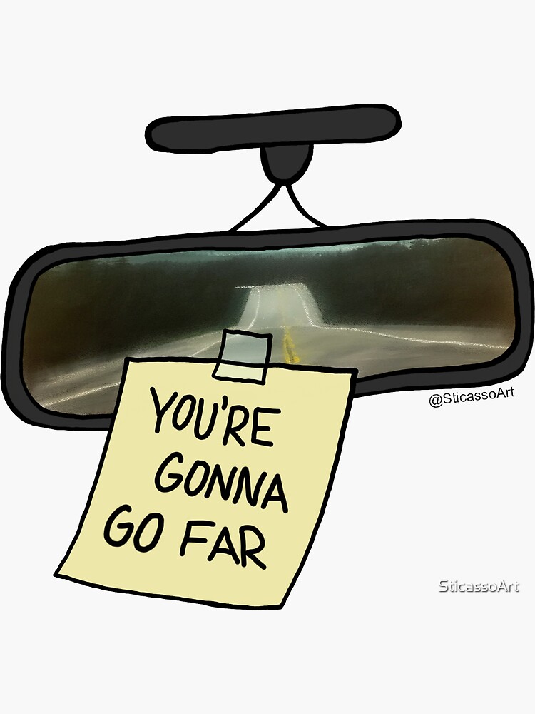 You’re Gonna Go Far Sticker