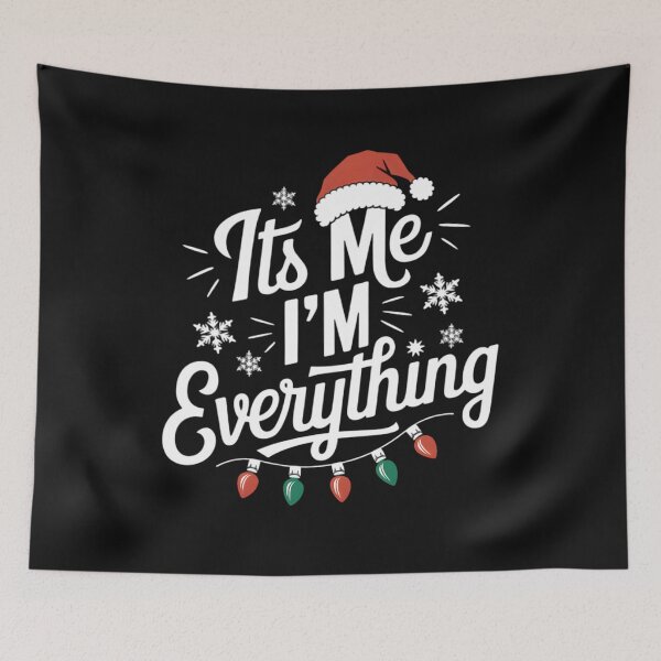 Item preview, I Have Everything I Want For Christmas Its Me I'm Everything designed and sold by clothesy7.