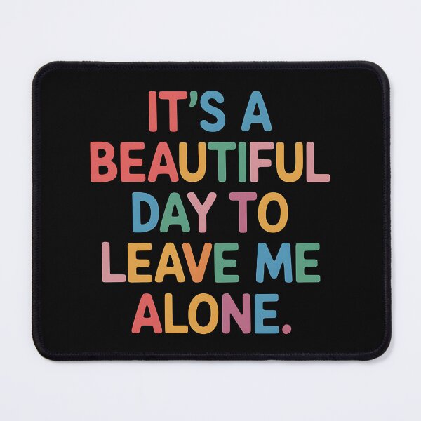 Item preview, It's a beautiful day to leave me alone designed and sold by Haji  Kamora.