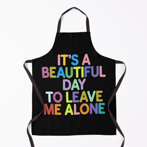 Item preview, It's a beautiful day to leave me alone designed and sold by Haji Kamora.