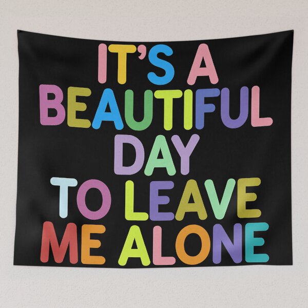 Item preview, It's a beautiful day to leave me alone designed and sold by Haji  Kamora.