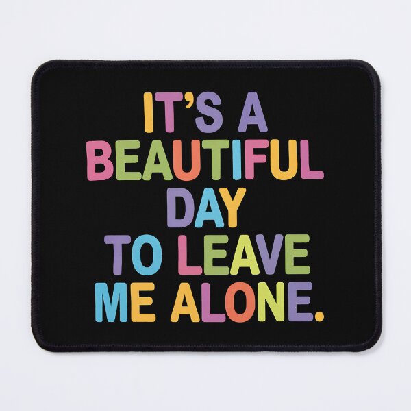 Item preview, It's a beautiful day to leave me alone designed and sold by Haji  Kamora.