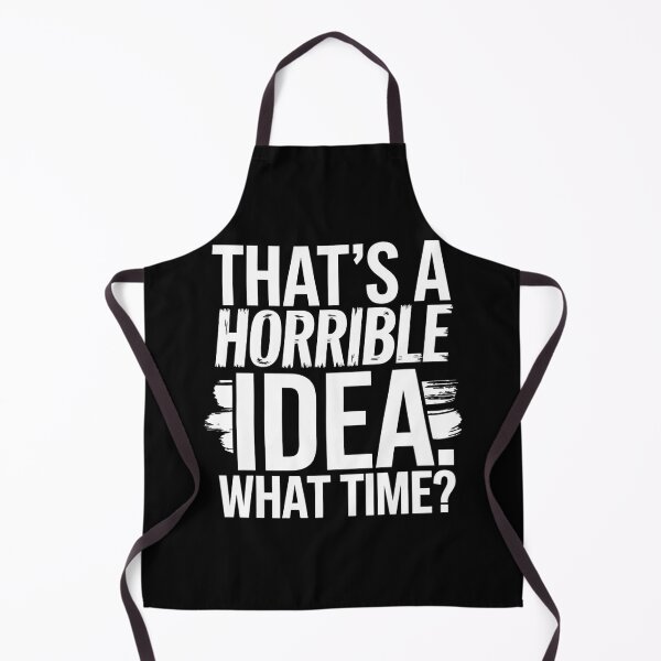 Item preview, Thats a Horrible Idea What Time? designed and sold by Haji Kamora.