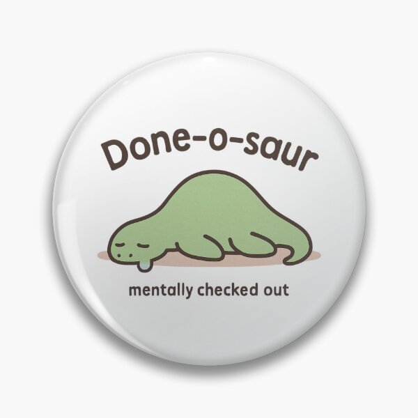Item preview, Done-o-saur – Mentally Checked Out Dino designed and sold by KazyWeeb.