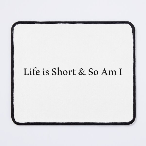 Item preview, Life is short and so am i designed and sold by Paper Drip.