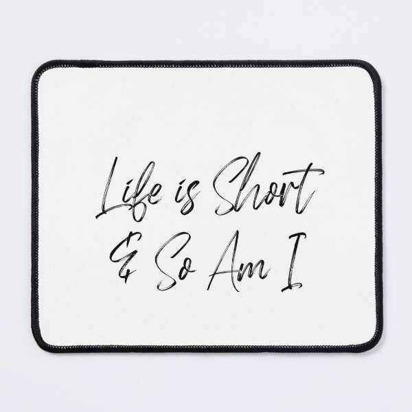 Item preview, Life is short and so am i designed and sold by Paper Drip.