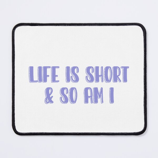Item preview, Life is short and so am i designed and sold by Paper Drip.