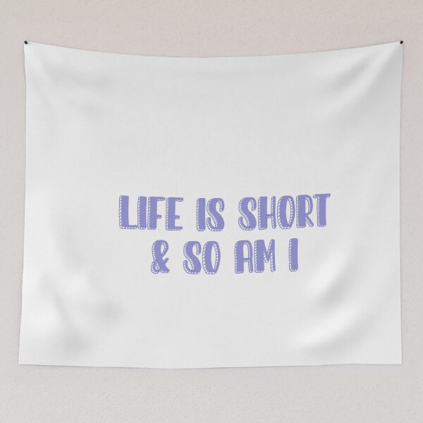 Item preview, Life is short and so am i  designed and sold by Paper Drip.