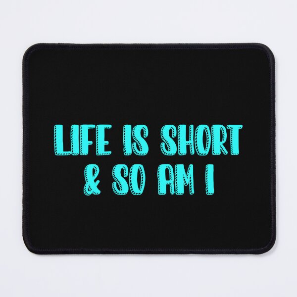 Item preview, Life is short and so am i designed and sold by Paper Drip.
