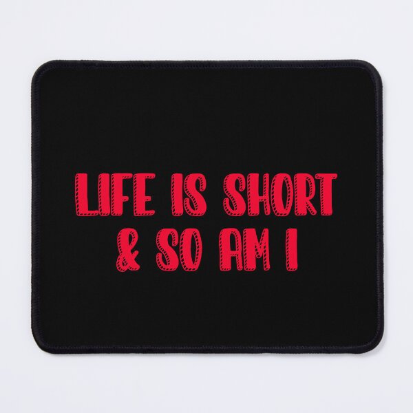 Item preview, Life is short and so am i designed and sold by Paper Drip.