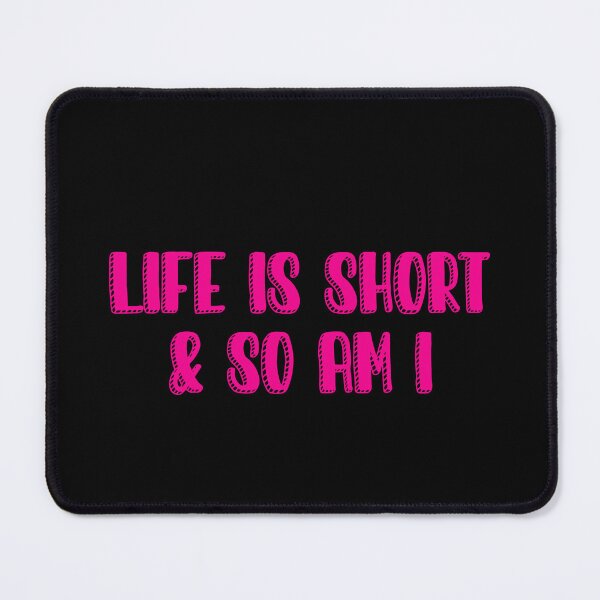 Item preview, Life is short and so am i designed and sold by Paper Drip.