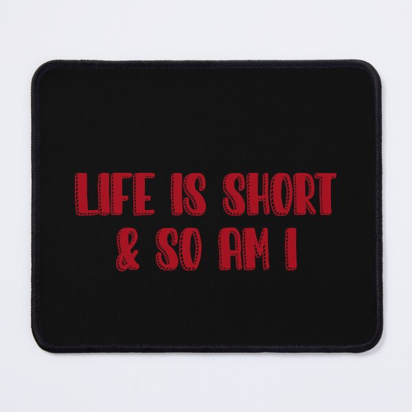 Item preview, Life is short and so am i designed and sold by Paper Drip.
