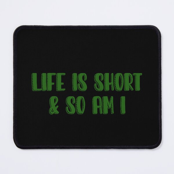 Item preview, Life is short and so am i designed and sold by Paper Drip.