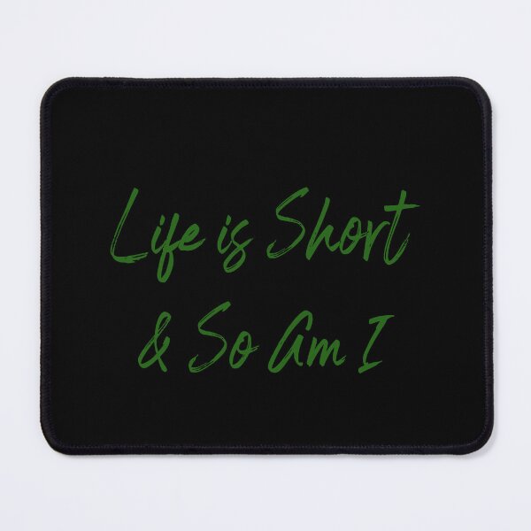 Item preview, Life is short and so am i designed and sold by Paper Drip.