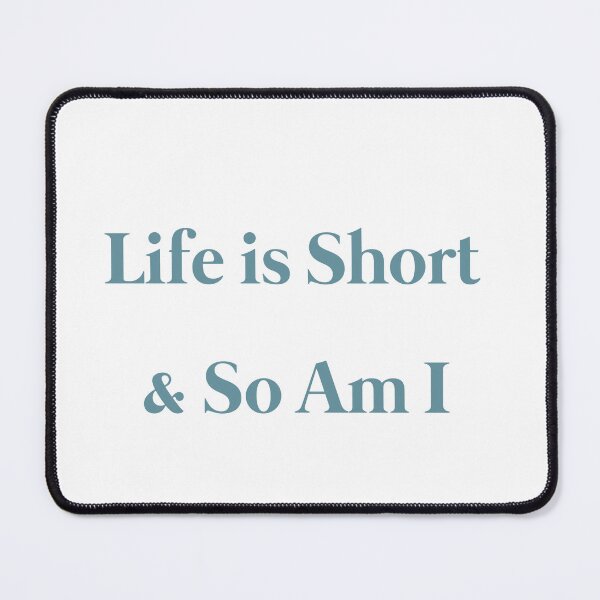 Item preview, Life is short and so am i designed and sold by Paper Drip.