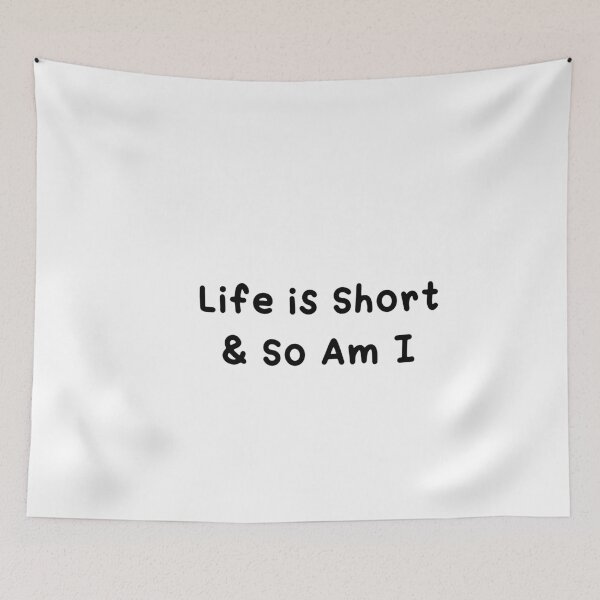 Item preview, Life is short and so am i  designed and sold by Paper Drip.